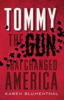 Tommy: A fegyver, amely megváltoztatta Amerikát - Tommy: The Gun That Changed America