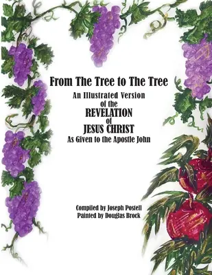 A fától a fáig: Jézus Krisztus János apostolnak adott kinyilatkoztatásának illusztrált változata - From The Tree to The Tree: An Illustrated Version of the Revelation of Jesus Christ as Given to the Apostle John