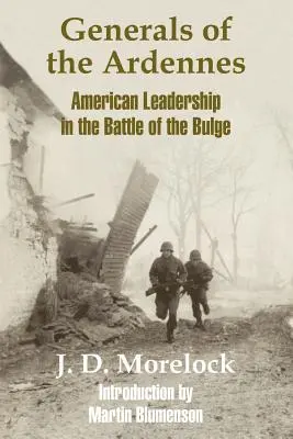 Az Ardennek tábornokai: Amerikai vezetés az ardenneki csatában - Generals of the Ardennes: American Leadership in the Battle of The Bulge