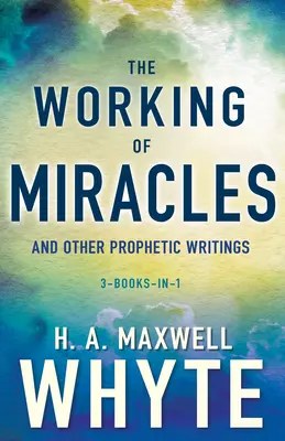 A csodák működése és más prófétai írások - The Working of Miracles and Other Prophetic Writings