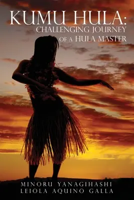 Kumu Hula: Egy hula-mester kihívásokkal teli utazása - Kumu Hula: Challenging Journey of a Hula Master