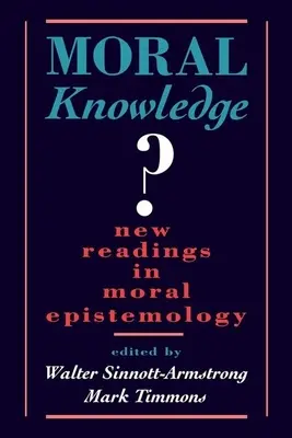 Erkölcsi tudás: Új olvasmányok az erkölcsi ismeretelméletben - Moral Knowledge: New Readings in Moral Epistemology