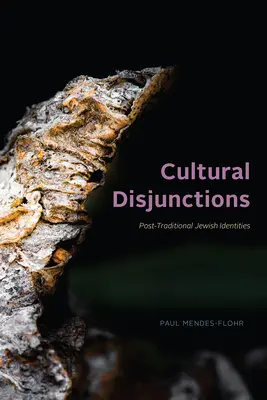 Kulturális szakadások: Poszt-tradicionális zsidó identitások - Cultural Disjunctions: Post-Traditional Jewish Identities