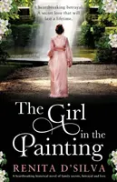 A lány a festményen: Családi titkok, árulás és szerelem szívszorító történelmi regénye. - The Girl in the Painting: A heartbreaking historical novel of family secrets, betrayal and love