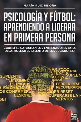 Psicologa y ftbol, aprendiendo a liderar en primera persona: Cmo Se Capacitan Los Entrenadores Para Desarrollar El Talento de Los Jugadores?