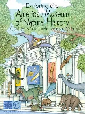 Az Amerikai Természettudományi Múzeum felfedezése: A Children's Guide with Pictures to Color - Exploring the American Museum of Natural History: A Children's Guide with Pictures to Color