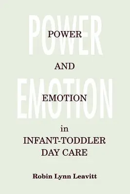 Hatalom és érzelmek a csecsemő- és kisgyermeknevelésben - Power and Emotion in Infant-Toddler Day Care