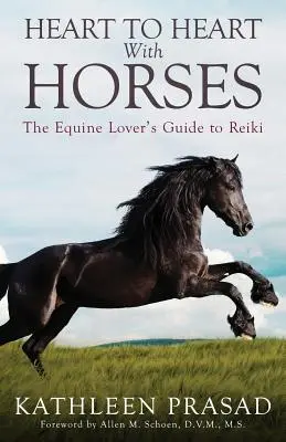 Szívből a lovakkal: A lovak szerelmeseinek útmutatója a reikiről - Heart To Heart With Horses: The Equine Lover's Guide to Reiki