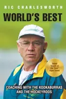 A világ legjobbjai: Edzősködés a kookaburrákkal és a hokirókkal - World's Best: Coaching with the kookaburras and the hockeyroos