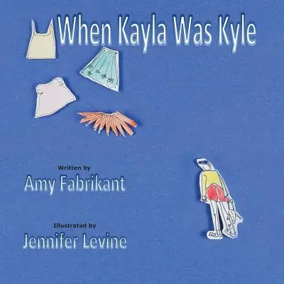 Amikor Kayla Kyle volt - When Kayla Was Kyle