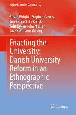 Az egyetem megvalósítása: A dán egyetemi reform etnográfiai perspektívában - Enacting the University: Danish University Reform in an Ethnographic Perspective