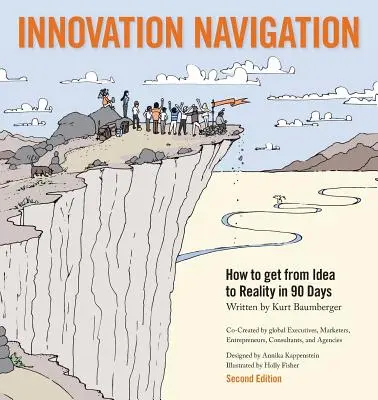 Innovációs navigáció: Hogyan juthatunk el az ötlettől a valóságig 90 nap alatt? - Innovation Navigation: How To Get From Idea To Reality In 90 Days