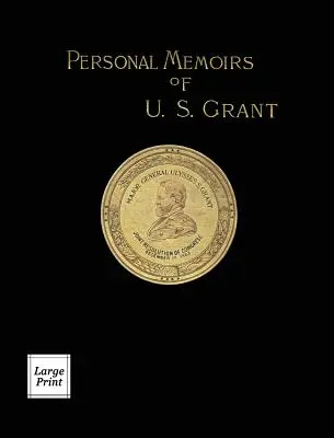 U.S. Grant személyes emlékiratai 2/2. kötet: Nagy nyomtatott kiadás - Personal Memoirs of U.S. Grant Volume 2/2: Large Print Edition