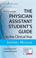 Az orvosasszisztens-hallgató útmutatója a klinikai évhez: Belgyógyászat: Ingyenes online hozzáféréssel! - The Physician Assistant Student's Guide to the Clinical Year: Internal Medicine: With Free Online Access!