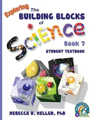 Exploring the Building Blocks of Science 7. könyv Diák tankönyv - Exploring the Building Blocks of Science Book 7 Student Textbook