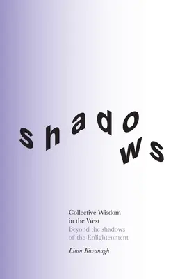 Kollektív bölcsesség a Nyugaton: Túl a felvilágosodás árnyékán - Collective Wisdom in the West: Beyond the shadows of the Enlightenment