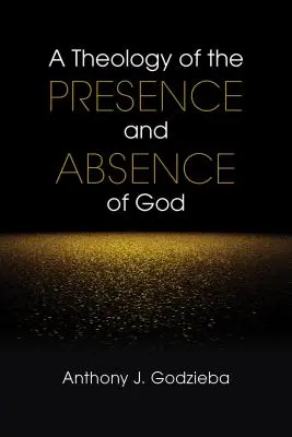 Isten jelenlétének és távollétének teológiája - A Theology of the Presence and Absence of God