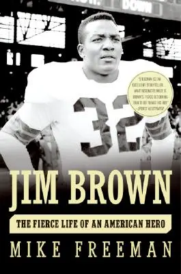 Jim Brown: Egy amerikai hős ádáz élete - Jim Brown: The Fierce Life of an American Hero