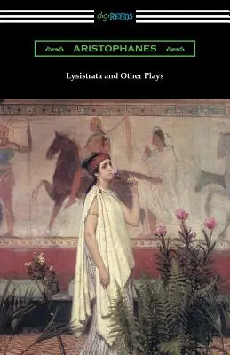 Lysistrata és más darabok: (az Athéni Társaság magyarázataival fordította) - Lysistrata and Other Plays: (translated with Annotations by the Athenian Society)