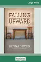 Felfelé zuhanás: (16pt Large Print Edition) - Falling Upward: A Spirituality for the Two Halves of Life (16pt Large Print Edition)