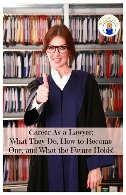 Ügyvédi karrier: Mit csinálnak, hogyan válhatsz azzá, és mit tartogat a jövő! - Career As a Lawyer: What They Do, How to Become One, and What the Future Holds!