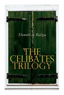 A cölibátusok trilógia: Pierrette, A tours-i plébános és A fekete bárány (A két testvér) - The Celibates Trilogy: Pierrette, The Vicar of Tours & The Black Sheep (The Two Brothers)