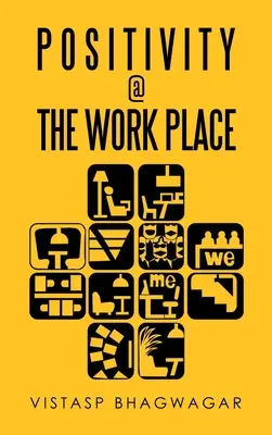 Pozitivitás a munkahelyen: A munkahelyek jobb kialakítása szempontjából lényeges dolgok újragondolása - Positivity @ the Work Place: Re-Thinking What's Relevant for Better Work Place Design