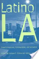 Latino Los Angeles: Transformations, Communities, and Activism