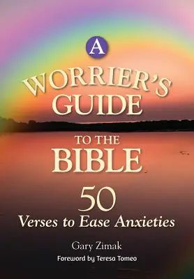 Egy aggódó ember útmutatója a Bibliához: 50 vers a szorongások enyhítésére - A Worrier's Guide to the Bible: 50 Verses to Ease Anxieties