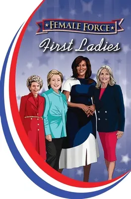 Női erő: First Ladies: Biden, Hillary Clinton és Nancy Reagan. - Female Force: First Ladies: Michelle Obama, Jill Biden, Hillary Clinton and Nancy Reagan