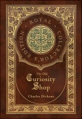 The Old Curiosity Shop (Royal Collector's Edition) (tokozott laminált keményfedeles kiadás, védőborítóval) - The Old Curiosity Shop (Royal Collector's Edition) (Case Laminate Hardcover with Jacket)