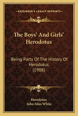 A fiúk és lányok Hérodotosza: Hérodotosz történetének részei (1908) - The Boys' And Girls' Herodotus: Being Parts Of The History Of Herodotus (1908)