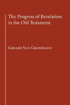 A kinyilatkoztatás előrehaladása az Ószövetségben - The Progress of Revelation in the Old Testament