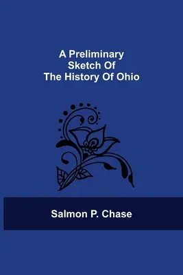 Ohio történetének előzetes vázlata - A Preliminary Sketch Of The History Of Ohio