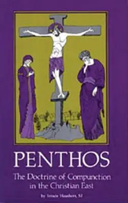 Penthos: A bűnbánat tana a keresztény Keleten - Penthos: The Doctrine of Compunction in the Christian East