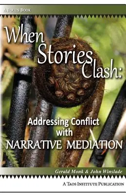 Amikor a történetek összeütköznek: A konfliktus kezelése narratív mediációval - When Stories Clash: Addressing Conflict with Narrative Mediation