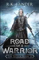 Egy harcos útja: A Silvan-könyv II. - Road of a Warrior: The Silvan Book II