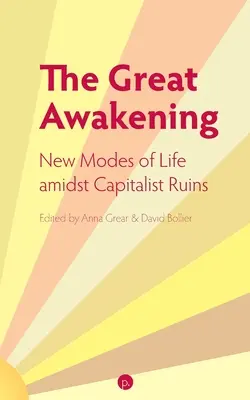 A nagy ébredés: Új életmódok a kapitalista romok között - The Great Awakening: New Modes of Life amidst Capitalist Ruins