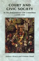 Udvar és polgári társadalom a burgundiai Németalföldön 1420-1530 körül - Court and Civic Society in the Burgundian Low Countries C.1420-1530