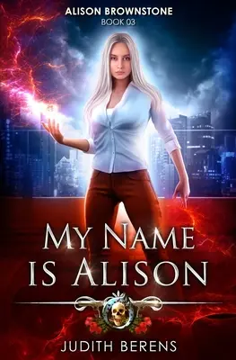 My Name Is Alison: Egy városi fantasy akció-kaland - My Name Is Alison: An Urban Fantasy Action Adventure