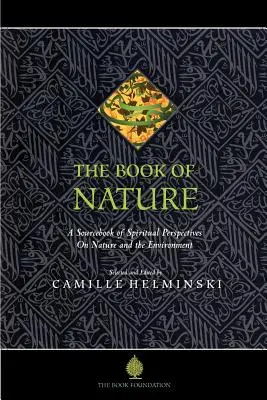 A természet könyve: A természet és a környezet spirituális nézőpontjainak forráskönyve - The Book of Nature: A Sourcebook of Spiritual Perspectives on Nature and the Environment