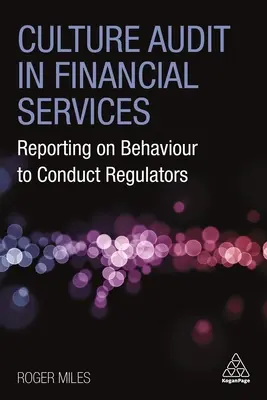 Culture Audit in Financial Services: Jelentés a magatartásról a magatartásszabályozóknak - Culture Audit in Financial Services: Reporting on Behaviour to Conduct Regulators