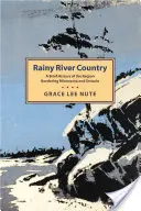 Rainy River Country: A Minnesota és Ontario határvidékének rövid története - Rainy River Country: A Brief History of the Region Bordering Minnesota and Ontario