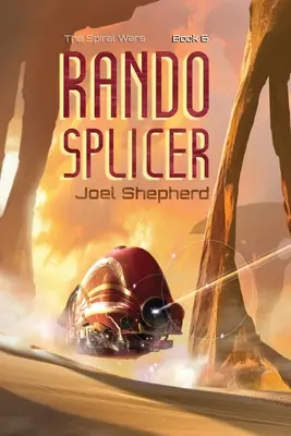 Rando Splicer: (A spirálháborúk 6. könyve) - Rando Splicer: (The Spiral Wars Book 6)