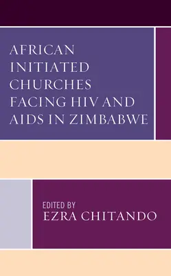 Afrikai kezdeményezésű egyházak a HIV-vel és AIDS-szel szemben Zimbabwéban - African Initiated Churches Facing HIV and AIDS in Zimbabwe