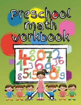 Óvodai matematikai munkafüzet: Óvodai matematikai munkafüzet 3-5 éves gyerekeknek, Óvodai tevékenység színezőkönyv 3-5 éves gyerekeknek - Preschool math workbook: Kindergarten math workbook for kids 3-5, Preschool activity coloring book for kids age 3 to 5