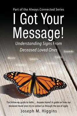 Megkaptam az üzeneted! Az elhunyt szeretteink jeleinek megértése - I Got Your Message! Understanding Signs From Deceased Loved Ones