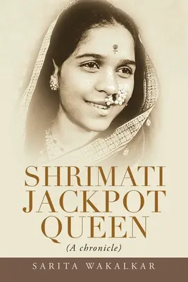 Shrimati Jackpot Queen: (Egy krónika) - Shrimati Jackpot Queen: (A Chronicle)