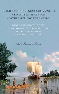 Holland és őslakos közösségek a tizenhetedik századi Északkelet-Amerikában - Dutch and Indigenous Communities in Seventeenth-Century Northeastern North America