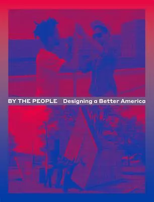 A nép által: Egy jobb Amerika megtervezése - By the People: Designing a Better America